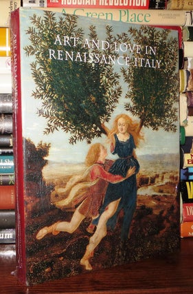 Item #65359 ART AND LOVE IN RENAISSANCE ITALY. Andrea Bayer, Beverly Louise Brown, Nancy Edwards,...