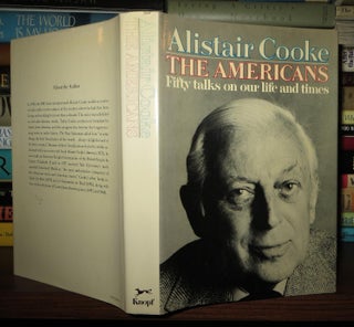 Item #65986 THE AMERICANS Fifty Talks on Our Life and Times. Alistair Cooke