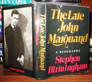 Item #66051 THE LATE JOHN MARQUAND A Biography. Stephen - John Marquand Birmingham