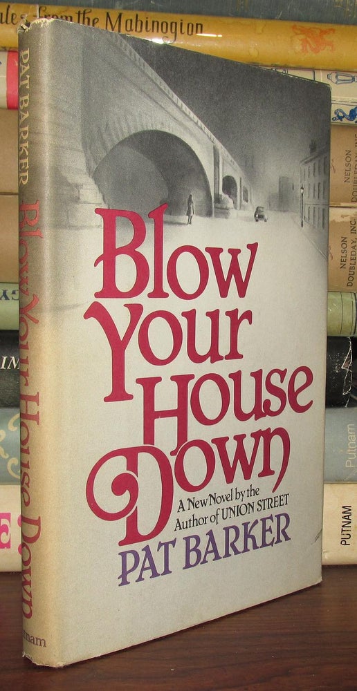 Item #67305 BLOW YOUR HOUSE DOWN. Pat Barker.