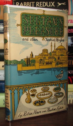 Item #67599 SULTAN'S PLEASURE AND OTHER TURKISH RECIPES Sultans. Robin Howe, Pauline Espir