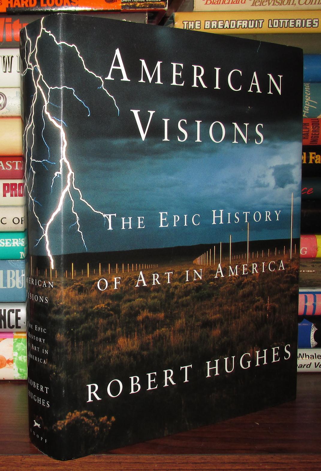 AMERICAN VISIONS; The Epic History of Art in America | Robert