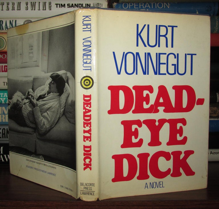Item #68245 DEAD-EYE DICK Dead Eye Dick. Kurt Vonnegut Jr.