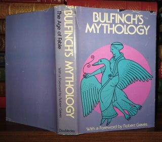 Item #68561 BULFINCH'S MYTHOLOGY The Age of Fable. Thomas Bulfinch, Robert Graves, Foreword