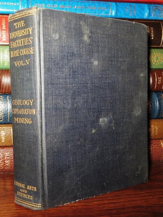 Item #68727 THE UNIVERSITY FACULTIES' HOME COURSE; Volume V: Geology, Exploration, Mining....