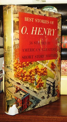 Item #69214 BEST STORIES OF O. HENRY 38 Stories by "America's Greatest Short Story Writer" O. Henry