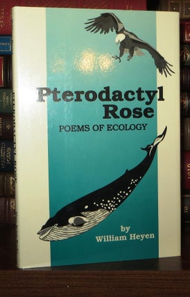 Item #69788 PTERODACTYL ROSE Poems of Ecology. William Heyen