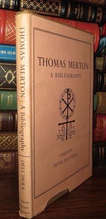 Item #70185 THOMAS MERTON : A Bibliography. Frank Merton Dell'isola, Thomas, compiler