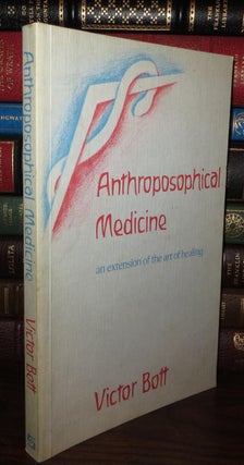ANTHROPOSOPHICAL MEDICINE An Extension of the Art of Healing