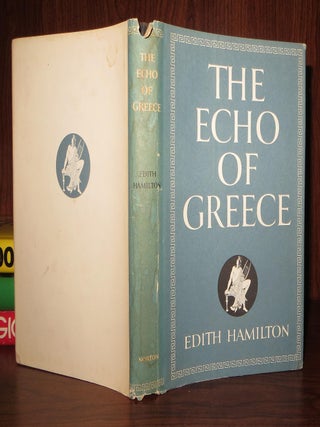 Item #70431 THE ECHO OF GREECE. Edith Hamilton
