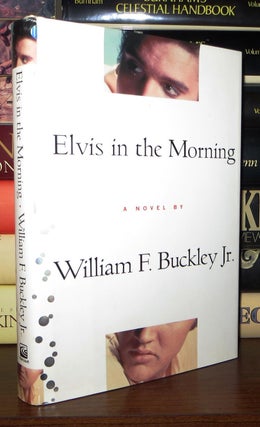 Item #70471 ELVIS IN THE MORNING. William F. Buckley Jr