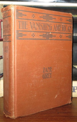 Item #70548 THE VANISHING AMERICAN. Zane Grey