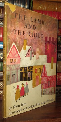 Item #70671 THE LAMB AND THE CHILD. Dean Frye, Roger Duvoisin