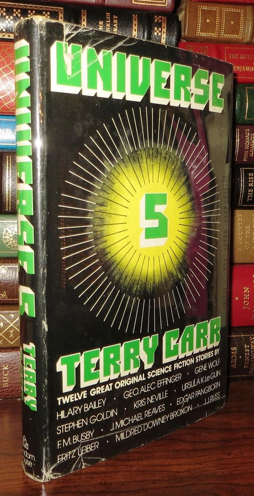 Item #70937 UNIVERSE 5 Twelve Great Original Science Fiction Stories. Terry - Gene Wolf Carr, Ursula K. Le Guin.