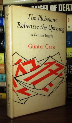 Item #71589 THE PLEBEIANS REHEARSE THE UPRISING. Gunter Grass, Translated Ralph Manheim