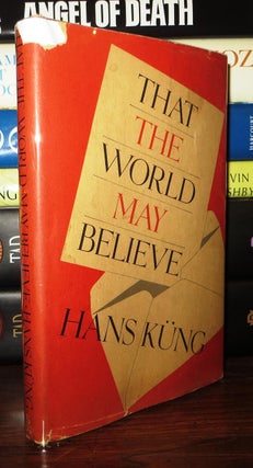 Item #71650 THAT THE WORLD MAY BELIEVE. Hans Kung