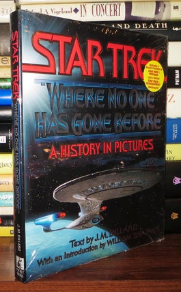 Item #71695 STAR TREK Where No One Has Gone Before: a History in Pictures. J. M. Dillard, William...