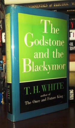 Item #72293 THE GODSTONE AND THE BLACKYMOR. T. H. White