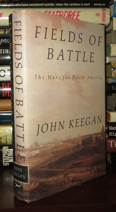 Item #72594 FIELDS OF BATTLE The Wars for North America. John Keegan