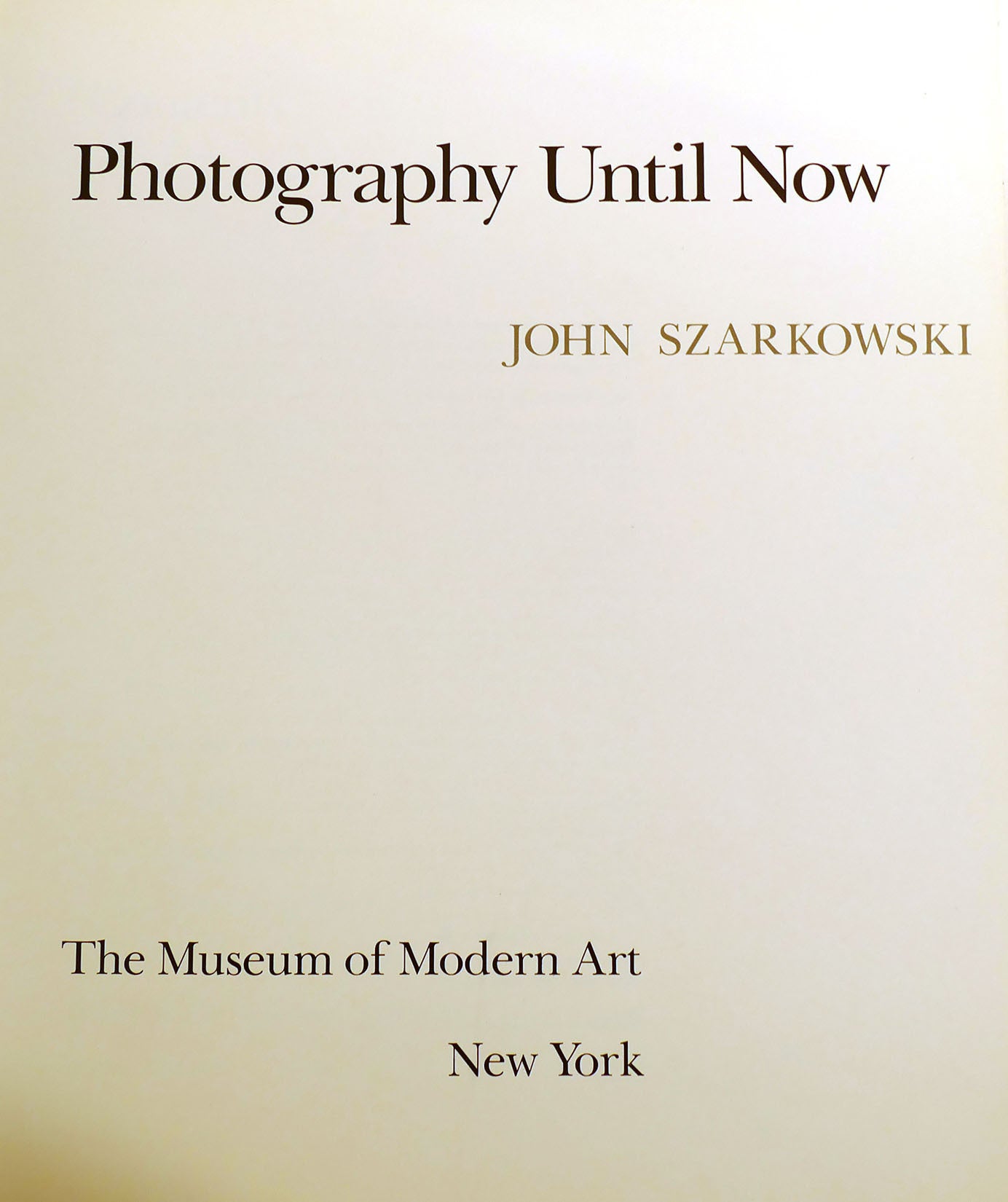 PHOTOGRAPHY UNTIL NOW | John Szarkowski, Richard E. Oldenburg