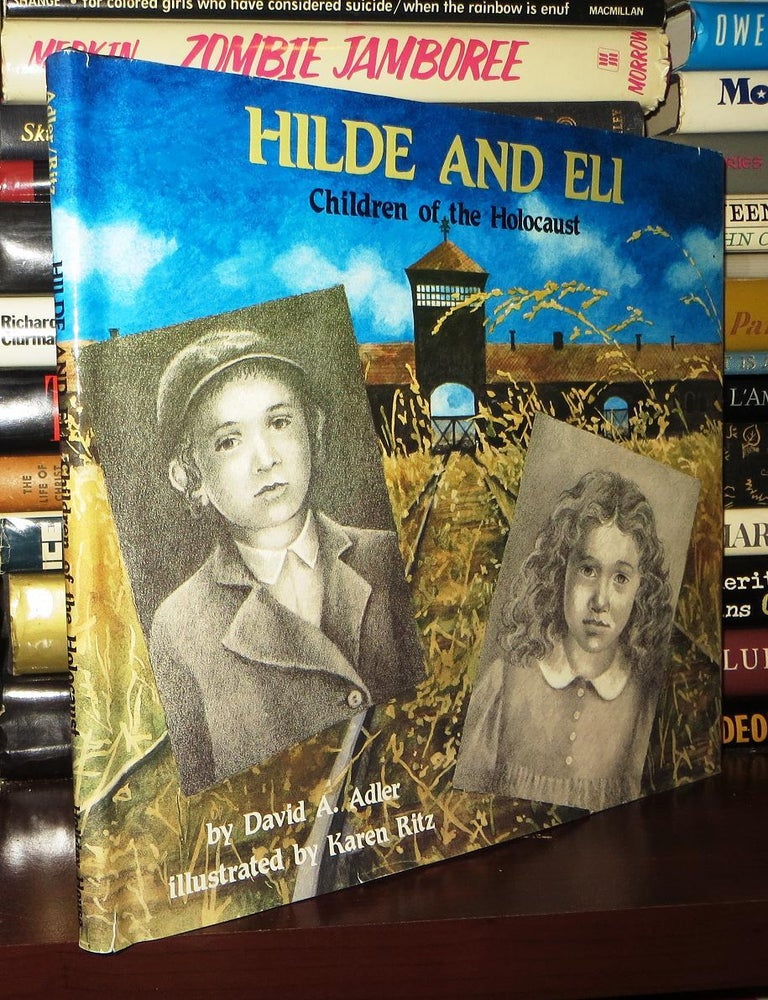 Item #74123 HILDE AND ELI, CHILDREN OF THE HOLOCAUST. David A. Adler, Karen Ritz.