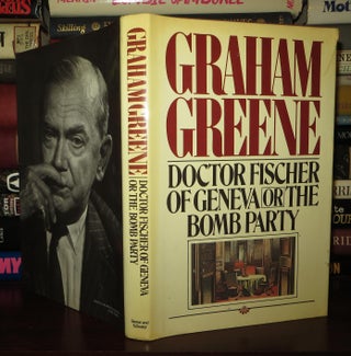 Item #74239 DOCTOR FISCHER OF GENEVA OR THE BOMB PARTY. Graham Greene