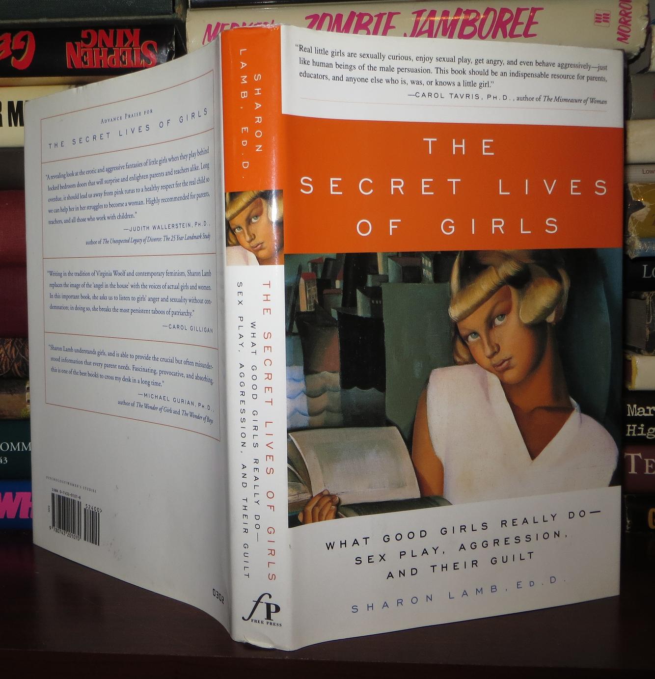 THE SECRET LIVES OF GIRLS What Good Girls Really Do--Sex Play, Aggression,  and Their Guilt | Sharon Lamb | First Edition; First Printing