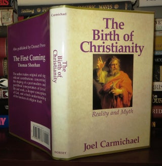 Item #74375 THE BIRTH OF CHRISTIANITY Reality and Myth. Joel Carmichael