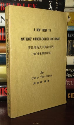 Item #74388 A NEW INDEX TO MATHEWS' CHINESE-ENGLISH DICTIONARY Based on the 'chung' System for...