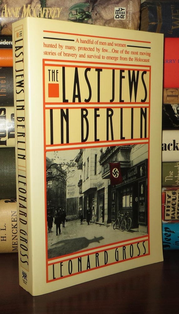Item #74490 THE LAST JEWS IN BERLIN. Leonard Gross.