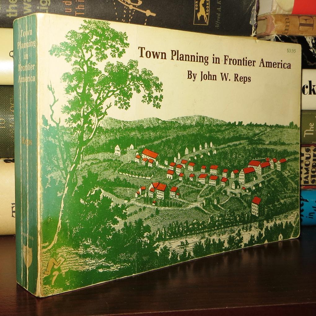 TOWN PLANNING IN FRONTIER AMERICA | John W. Reps | First Edition Thus ...