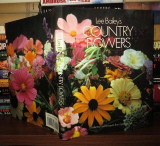Item #75119 LEE BAILEY'S COUNTRY FLOWERS Gardening and Bouquets from Spring to Fall. Lee Bailey
