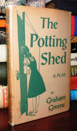 Item #75331 THE POTTING SHED. Graham Greene