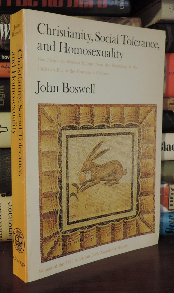 Item #75338 CHRISTIANITY, SOCIAL TOLERANCE, AND HOMOSEXUALITY Gay People in Western Europe from the Beginning of the Christian Era to the Fourteenth Century. John Boswell.