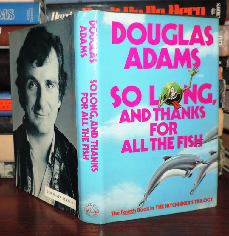 Item #75446 SO LONG, AND THANKS FOR ALL THE FISH. Douglas Adams.