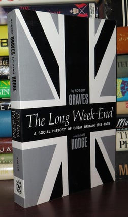 Item #75656 THE LONG WEEK-END A Social History of Great Britain 1918-1939. Robert Graves, Alan Hodge
