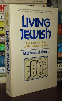 Item #75664 LIVING JEWISH The Lore and Law of Being a Practicing Jew. Michael Asheri