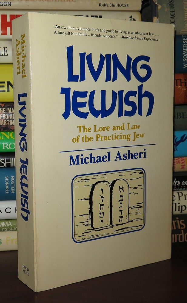 Item #75664 LIVING JEWISH The Lore and Law of Being a Practicing Jew. Michael Asheri.