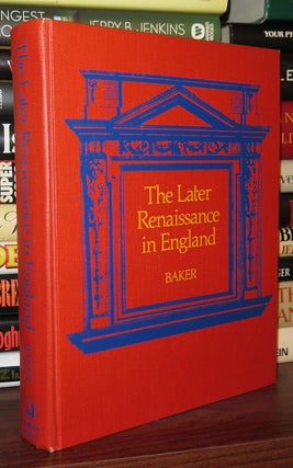 Item #76260 LATER RENAISSANCE IN ENGLAND Nondramatic Verse and Prose, 1600-1660. Herschel Baker