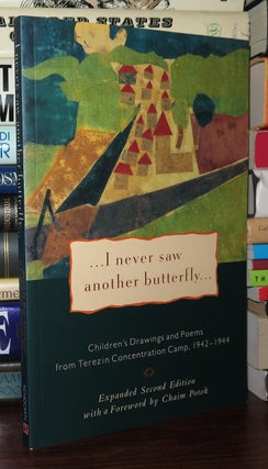 Item #76589 I NEVER SAW ANOTHER BUTTERFLY Children's Drawings and Poems from the Terezin...