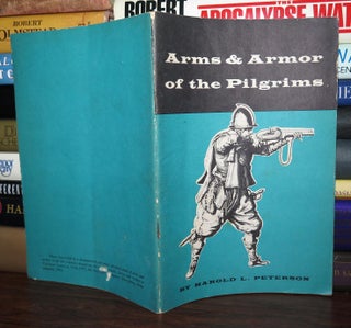 Item #77118 ARMS & ARMOR OF THE PILGRIMS. Harold L. Peterson