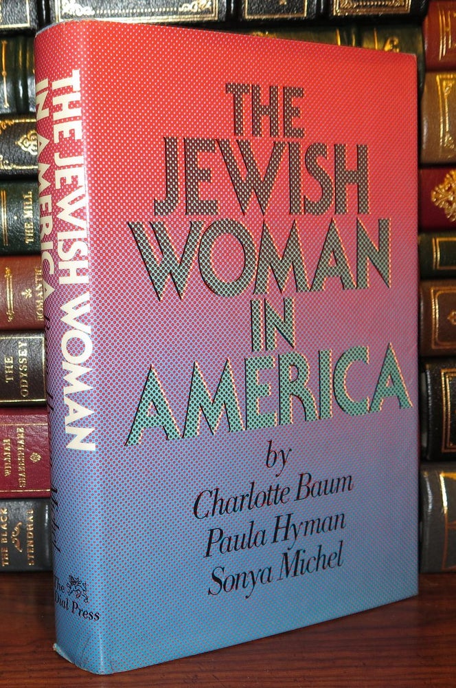 Item #77726 THE JEWISH WOMAN IN AMERICA. Charlotte Baum.