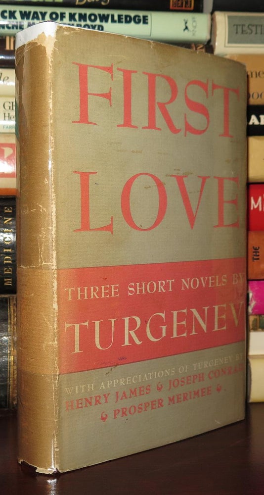 Item #77942 FIRST LOVE Three Short Novels: First Love, the Diary of a Superfluous Man, Acia. Ivan Turgenev.