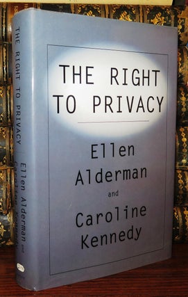 Item #79386 THE RIGHT TO PRIVACY. Caroline Kennedy, Ellen Alderman