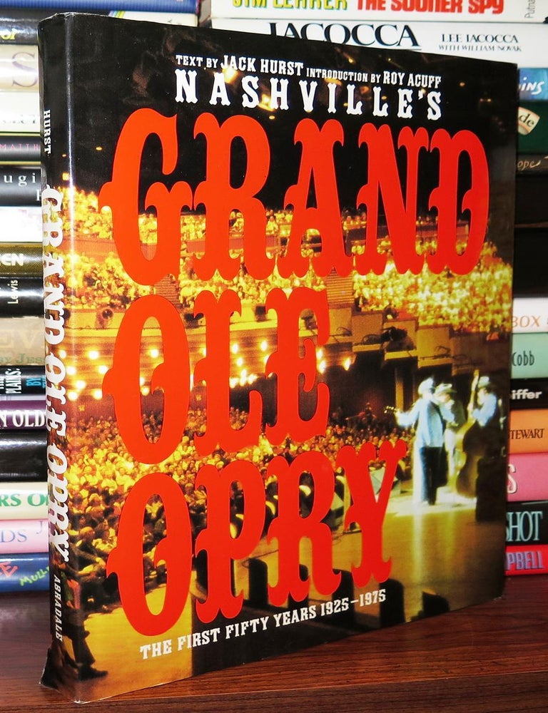 Item #79567 NASHVILLE'S GRAND OLE OPRY; The First Fifty Years 1925-1975. Jack Hurst.