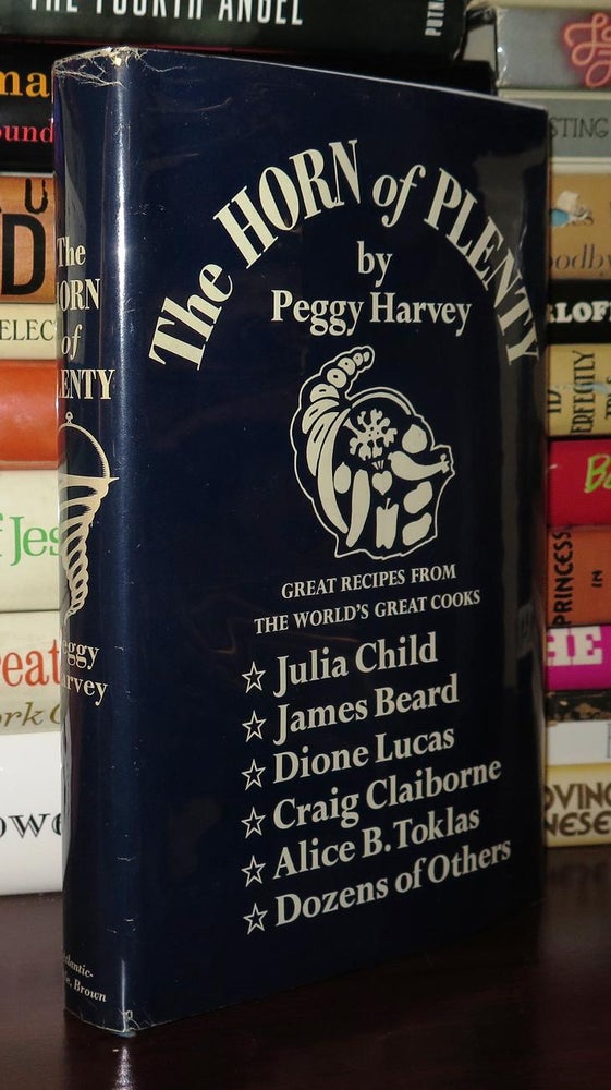 Item #80578 THE HORN OF PLENTY An Anthology of Distinguished Recipes by a Connoisseur of Cookery. Peggy - Julia Child Harvey, Alice B. Toklas, Craig Claiborne, Dione Lucas, James Beard.