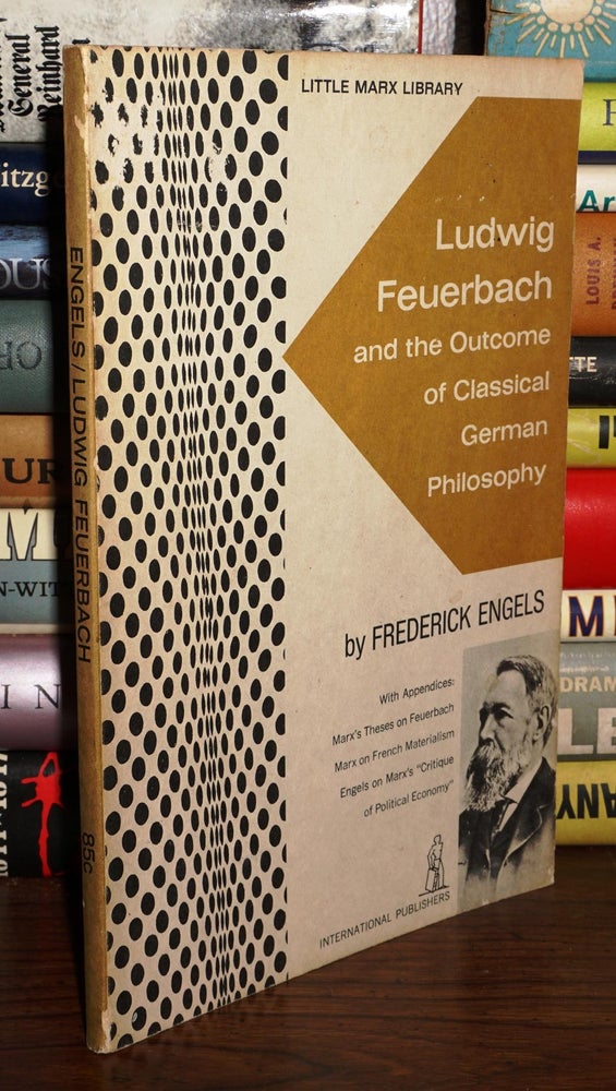 Item #81774 LUDWIG FEUERBACH And the Outcome of Classical German Philosophy. Frederick - Ludwig Feuerbach Engels.
