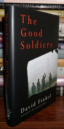 Item #82315 THE GOOD SOLDIERS. David Finkel
