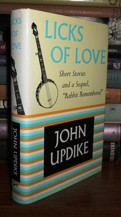 Item #82323 LICKS OF LOVE Short Stories and a Sequel. John Updike