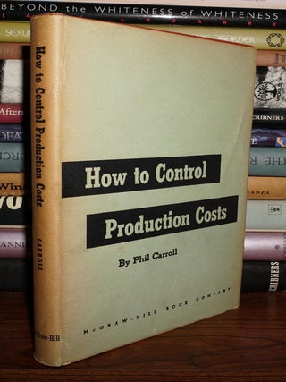 Item #82334 HOW TO CONTROL PRODUCTION COSTS. Phil Carroll, Bruce Wallace, Foreword